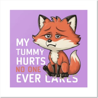 MY TUMMY HURTS NO ONE EVEN CARES LITTLE CUTE FOX Posters and Art